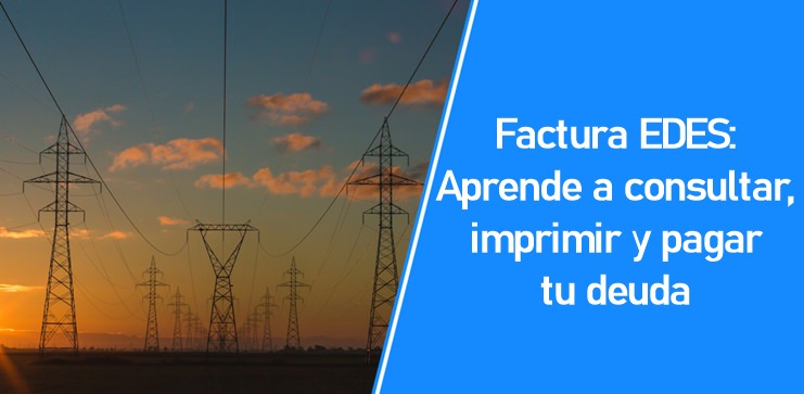 Factura EDES: Aprende a consultar, imprimir y pagar tu deuda