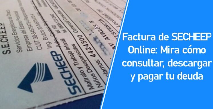 Factura de SECHEEP Online: Mira cómo consultar, descargar y pagar tu deuda