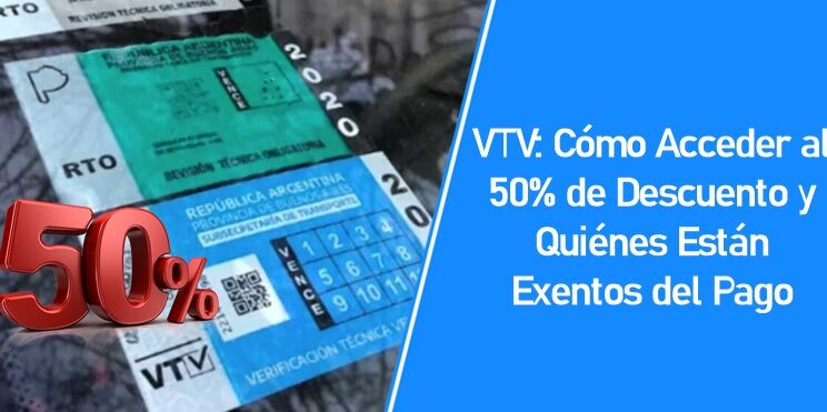 VTV: Cómo Acceder al 50% de Descuento y Quiénes Están Exentos del Pago