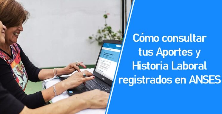 Cómo consultar tus Aportes y Historia Laboral registrados en ANSES