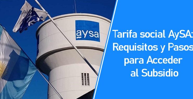 Tarifa social AySA: Requisitos y Pasos para Acceder al Subsidio